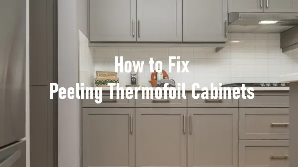 How to Fix Peeling Thermofoil Cabinets