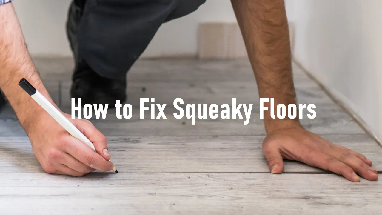 How to Fix Squeaky Floors
