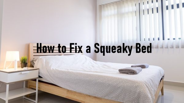 How to Fix a Squeaky Bed: Simple Solutions for a Peaceful Sleep