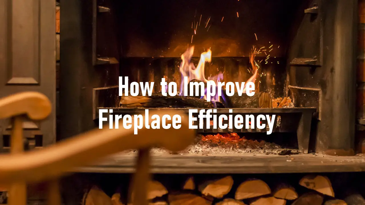 How to Improve Fireplace Efficiency