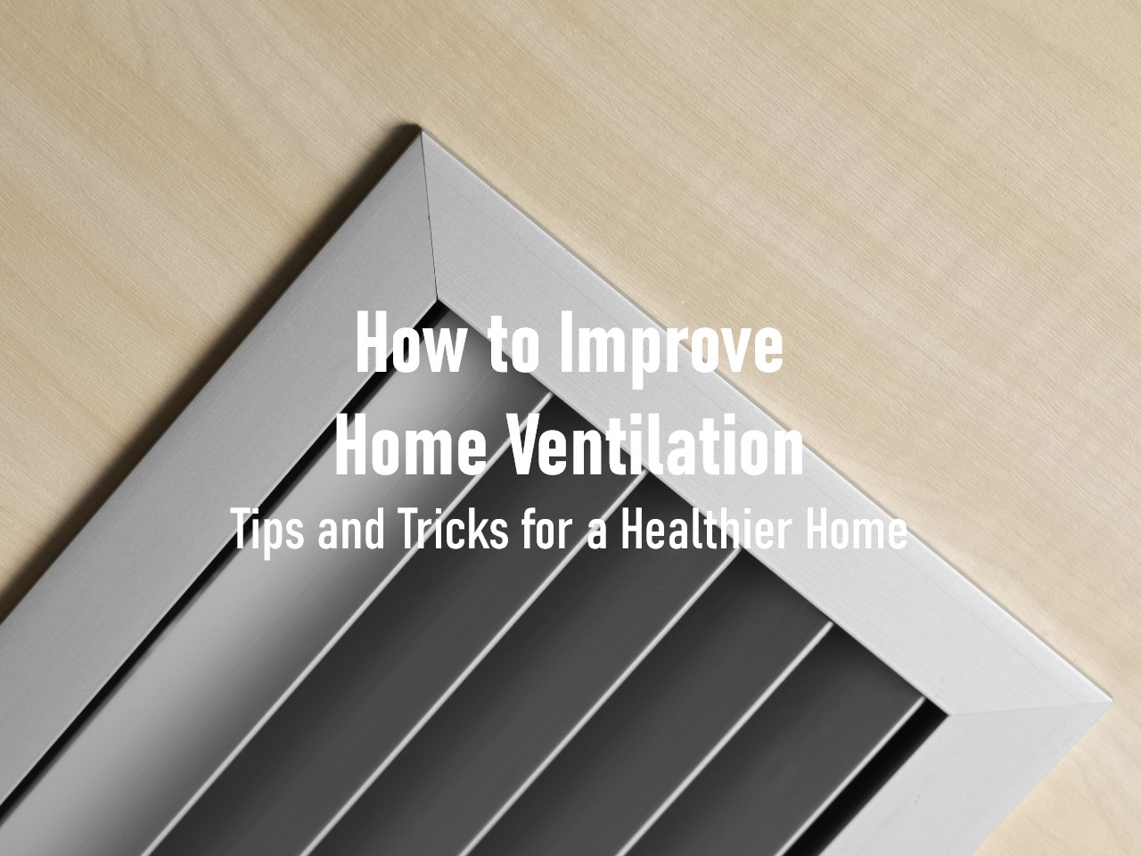 How to Improve Home Ventilation