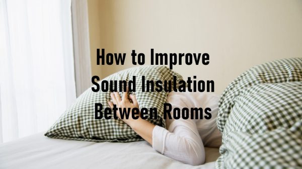 How to Improve Sound Insulation Between Rooms