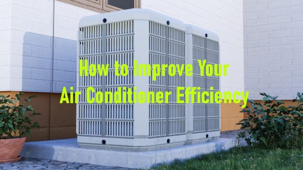 Save Money and Stay Cool: How to Improve Your Air Conditioner Efficiency