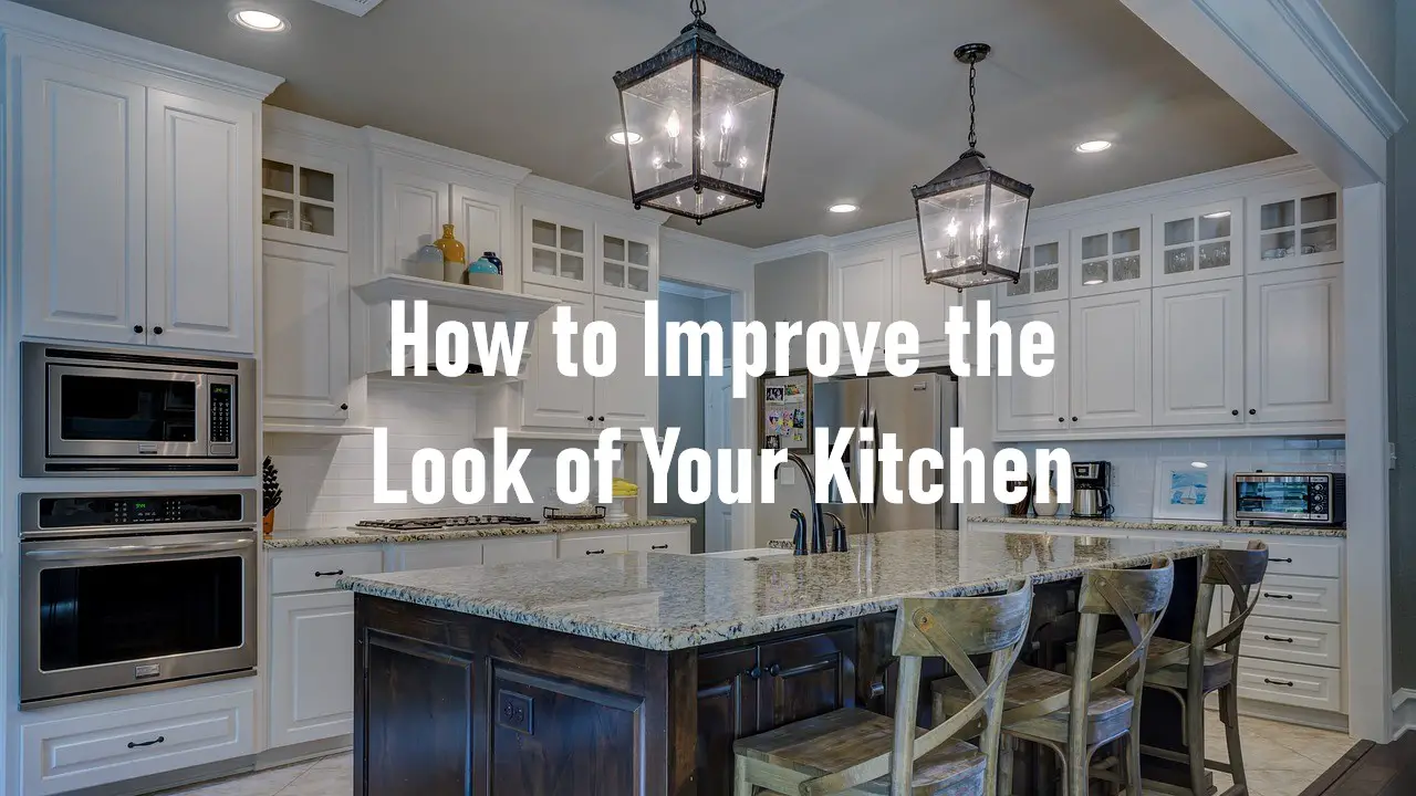 How to Improve the Look of Your Kitchen