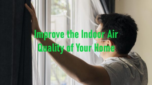 Improve the Indoor Air Quality of Your Home