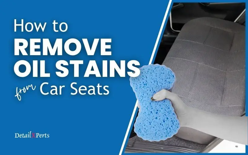 how-do-you-get-an-oil-stain-out-of-a-car-seat-the-life-elevation