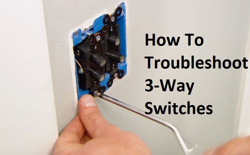 How can you tell if a three way switch is bad