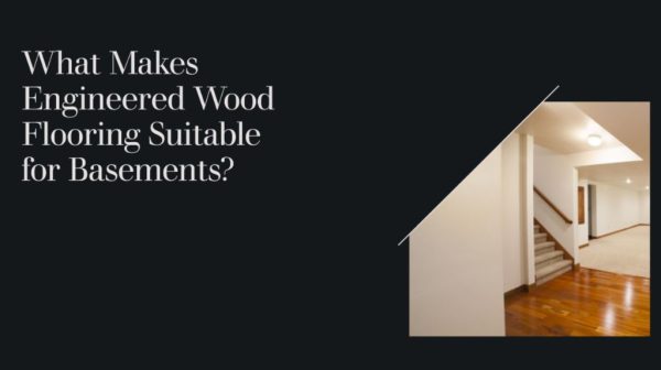 Is engineered wood good for basement?